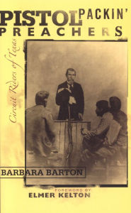 Title: Pistol Packin' Preachers: Circuit Riders of Texas, Author: Barbara Barton