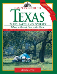 Title: Camper's Guide to Texas Parks, Lakes, and Forests: Where to Go and How to Get There, Author: Mickey Little