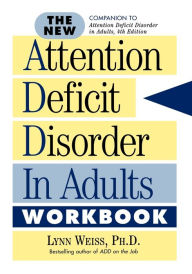 Title: The New Attention Deficit Disorder in Adults Workbook, Author: Lynn Weiss PhD