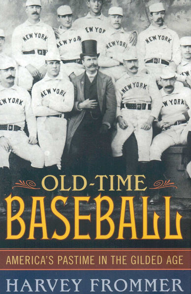 Old Time Baseball: America's Pastime the Gilded Age