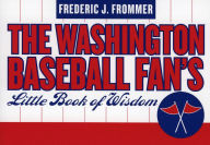 Title: Washington Baseball Fan's Little Book of Wisdom, Author: Frederic J. Frommer