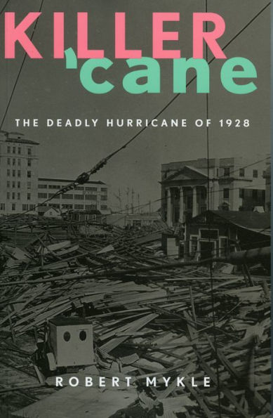 Killer 'Cane: The Deadly Hurricane of 1928