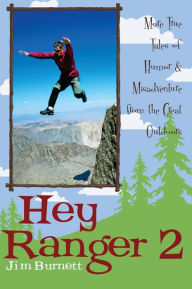 Title: Hey Ranger 2: More True Tales of Humor & Misadventure from the Great Outdoors, Author: Jim Burnett
