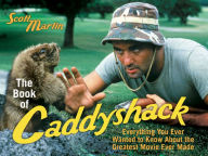 Title: Book of Caddyshack: Everything You Ever Wanted To Know About the Greatest Movie Ever Made, Author: Scott Martin