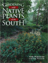 Title: Gardening with Native Plants of the South, Author: Sally Wasowski