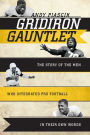 Gridiron Gauntlet: The Story of the Men Who Integrated Pro Football, In Their Own Words