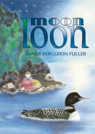 Title: Moon Loon, Author: Sandy Ferguson Fuller