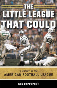 Title: The Little League That Could: A History of the American Football League, Author: Ken Rappoport