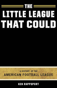 Title: The Little League That Could: A History of the American Football League, Author: Ken Rappoport