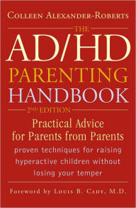 Title: The AD/HD Parenting Handbook: Practical Advice for Parents from Parents, Author: Colleen Alexander-Roberts