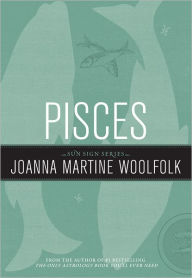 Title: Pisces: Sun Sign Series, Author: Joanna Martine Woolfolk