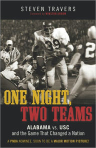 Title: One Night, Two Teams: Alabama vs. USC and the Game That Changed a Nation, Author: Steven Travers