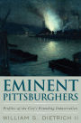 Eminent Pittsburghers: Profiles of the City's Founding Industrialists