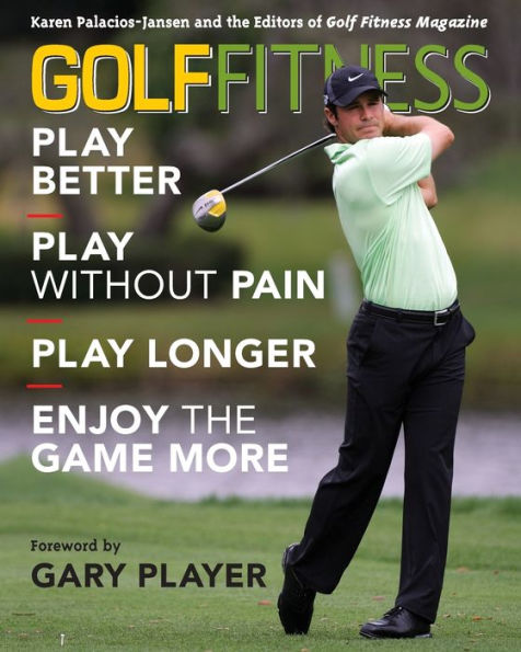 Golf Fitness: Play Better, Without Pain, Longer, and Enjoy the Game More