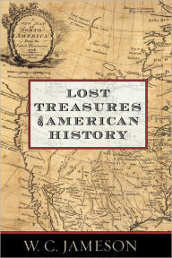 Title: Lost Treasures of American History, Author: W.C. Jameson