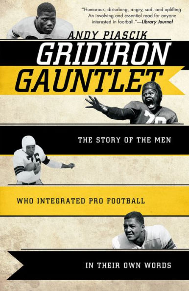 Gridiron Gauntlet: the Story of Men Who Integrated Pro Football, Their Own Words