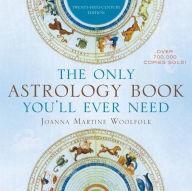 Title: The Only Astrology Book You'll Ever Need, Author: Joanna Martine Woolfolk