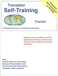 Title: Translator Self-Training--French: Practical Course in Technical Translation, Author: Morry Sofer