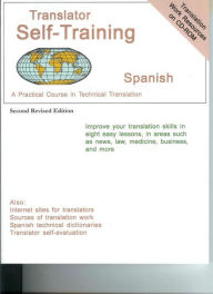 Title: Translator Self-Training--Spanish: A Practical Course in Technical Translation, Author: Morry Sofer