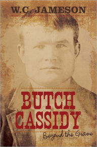 Title: Butch Cassidy: Beyond the Grave, Author: W.C. Jameson