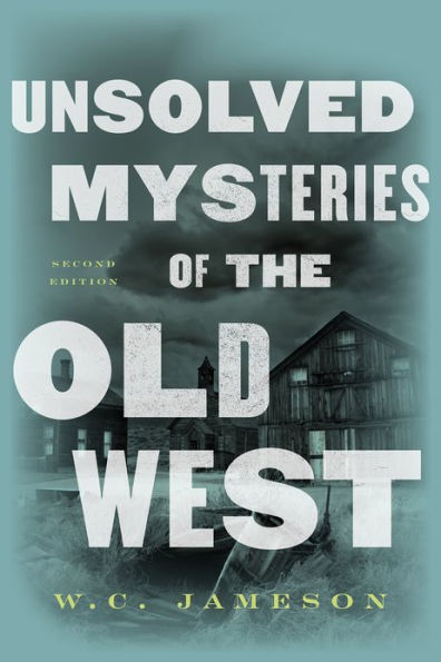 Unsolved Mysteries of the Old West