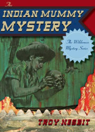 Title: The Indian Mummy Mystery, Author: Troy Nesbit