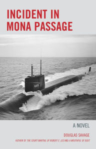 Title: Incident in Mona Passage: A Novel, Author: Douglas Savage