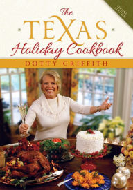 Title: The Texas Holiday Cookbook, Author: Dotty Griffith