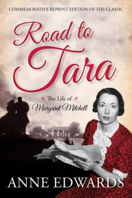 Title: Road to Tara: The Life of Margaret Mitchell, Author: Anne Edwards