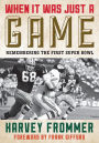 When It Was Just a Game: Remembering the First Super Bowl