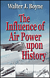 Title: The Influence of Air Power Upon History: A Giniger Book, Author: Walter Boyne