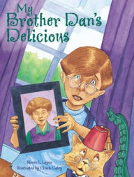 Title: My Brother Dan's Delicious, Author: Chuck Galey