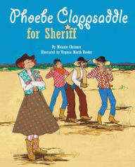 Title: Phoebe Clappsaddle For Sheriff, Author: Melanie Chrismer