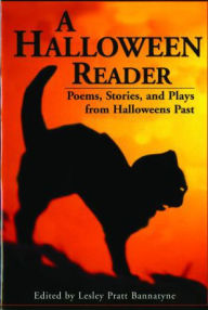 Title: A Halloween Reader: Poems, Stories, and Plays from Halloween Past, Author: Lesley Pratt Bannatyne