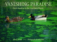 Title: Vanishing Paradise: Duck Hunting in the Louisiana Marsh, Author: John Kemp