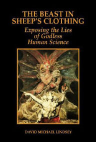 Title: The Beast in Sheep's Clothing: Exposing the Lies of Godless Human Science, Author: David Lindsey