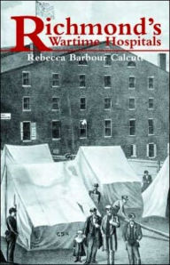 Title: Richmond's Wartime Hospitals, Author: Rebecca Calcutt