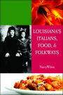 Louisiana's Italians, Food, Recipes and Folkways