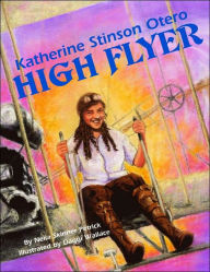 Title: Katherine Stinson Otero: High Flyer, Author: Neila Petrick