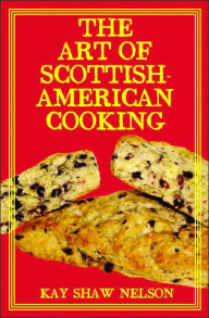 Title: The Art of Scottish-American Cooking, Author: Kay Nelson