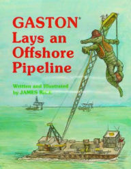 Title: Gaston® Lays an Offshore Pipeline, Author: James Rice