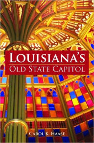 Title: Louisiana's Old State Capitol, Author: Carol K. Haase