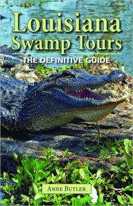 Title: Louisiana Swamp Tours: The Definitive Guide, Author: Anne Butler