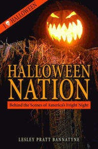 Title: Halloween Nation: Behind the Scenes of America's Fright Night, Author: Lesley Bannatyne