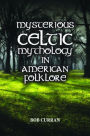 Mysterious Celtic Mythology in American Folklore