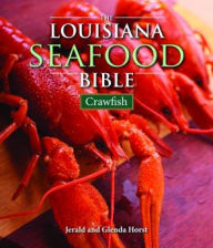 Title: The Louisiana Seafood Bible: Crawfish, Author: Jerald Horst