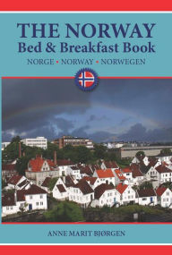 Title: The Norway Bed & Breakfast Book: Norge, Norway, Norwegen, Author: Anne Bjørgen