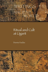Title: Ritual and Cult at Ugarit, Author: Dennis Pardee