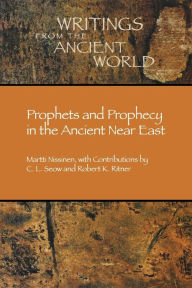 Title: Prophets and Prophecy in the Ancient Near East / Edition 1, Author: Martti Nissinen