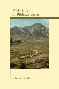 Title: Daily Life in Biblical Times / Edition 1, Author: Oded Borowski